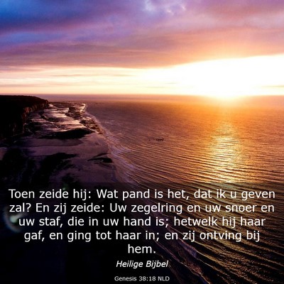 Picture 03 - Genesis 38:18 NLD - Toen zeide hij: Wat pand is het, dat ik u geven - Bible Verse Picture