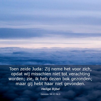 Picture 03 - Genesis 38:23 NLD - Toen zeide Juda: Zij neme het voor zich, opdat - Bible Verse Picture