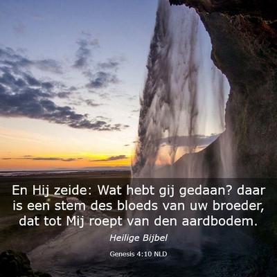 Picture 03 - Genesis 4:10 NLD - En Hij zeide: Wat hebt gij gedaan? daar is een - Bible Verse Picture