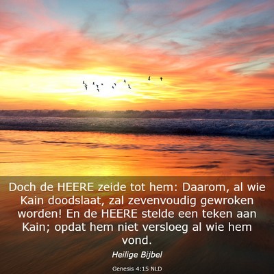 Picture 03 - Genesis 4:15 NLD - Doch de HEERE zeide tot hem: Daarom, al wie Kain - Bible Verse Picture