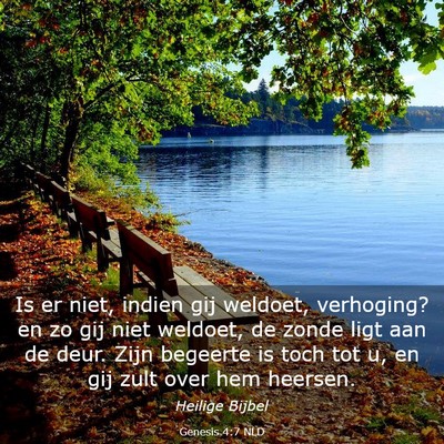 Picture 03 - Genesis 4:7 NLD - Is er niet, indien gij weldoet, verhoging? en zo - Bible Verse Picture