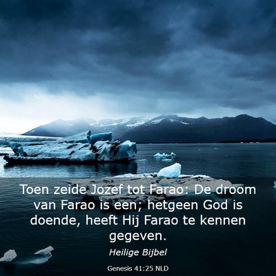 Picture 03 - Genesis 41:25 NLD - Toen zeide Jozef tot Farao: De droom van Farao is - Bible Verse Picture