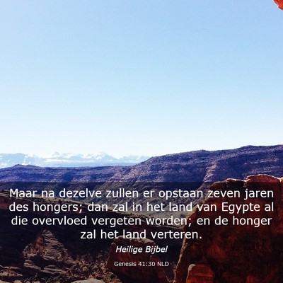 Picture 03 - Genesis 41:30 NLD - Maar na dezelve zullen er opstaan zeven jaren des - Bible Verse Picture