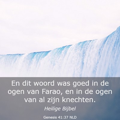 Picture 03 - Genesis 41:37 NLD - En dit woord was goed in de ogen van Farao, en in - Bible Verse Picture