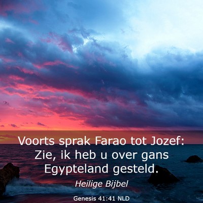 Picture 03 - Genesis 41:41 NLD - Voorts sprak Farao tot Jozef: Zie, ik heb u over - Bible Verse Picture
