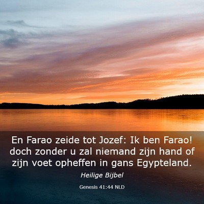 Picture 03 - Genesis 41:44 NLD - En Farao zeide tot Jozef: Ik ben Farao! doch - Bible Verse Picture