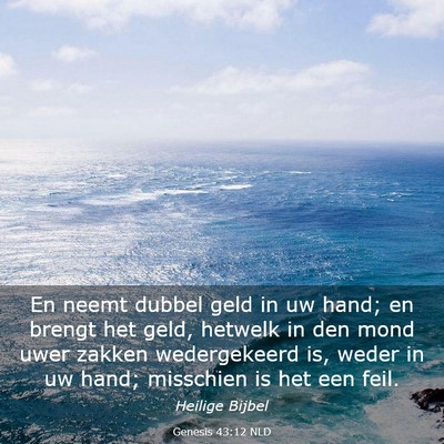 Picture 03 - Genesis 43:12 NLD - En neemt dubbel geld in uw hand; en brengt het - Bible Verse Picture