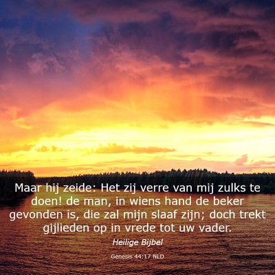 Picture 03 - Genesis 44:17 NLD - Maar hij zeide: Het zij verre van mij zulks te - Bible Verse Picture