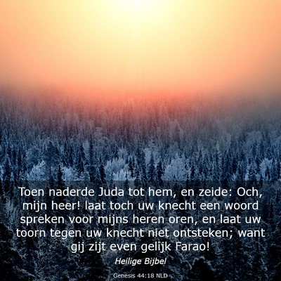 Picture 03 - Genesis 44:18 NLD - Toen naderde Juda tot hem, en zeide: Och, mijn - Bible Verse Picture