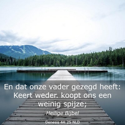 Picture 03 - Genesis 44:25 NLD - En dat onze vader gezegd heeft: Keert weder. - Bible Verse Picture