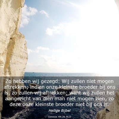 Picture 03 - Genesis 44:26 NLD - Zo hebben wij gezegd: Wij zullen niet mogen - Bible Verse Picture