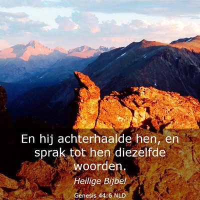 Picture 03 - Genesis 44:6 NLD - En hij achterhaalde hen, en sprak tot hen - Bible Verse Picture