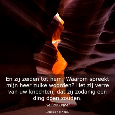 Picture 03 - Genesis 44:7 NLD - En zij zeiden tot hem: Waarom spreekt mijn heer - Bible Verse Picture