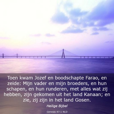 Picture 03 - Genesis 47:1 NLD - Toen kwam Jozef en boodschapte Farao, en zeide: - Bible Verse Picture