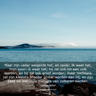 Picture 03 - Genesis 48:19 NLD - Maar zijn vader weigerde het, en zeide: Ik weet - Bible Verse Picture