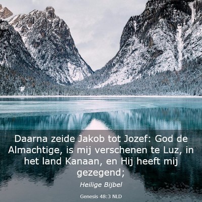 Picture 03 - Genesis 48:3 NLD - Daarna zeide Jakob tot Jozef: God de Almachtige, - Bible Verse Picture