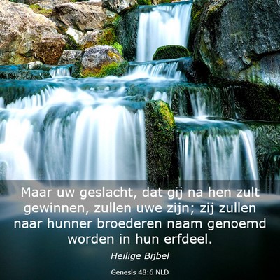 Picture 03 - Genesis 48:6 NLD - Maar uw geslacht, dat gij na hen zult gewinnen, - Bible Verse Picture