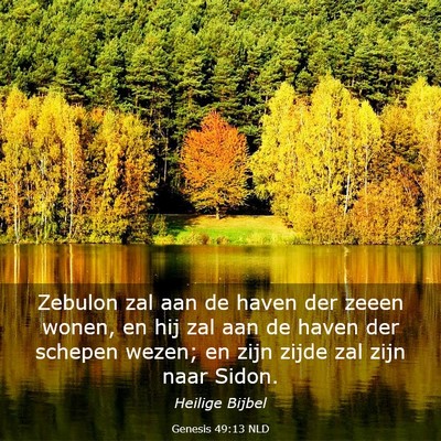 Picture 03 - Genesis 49:13 NLD - Zebulon zal aan de haven der zeeen wonen, en hij - Bible Verse Picture