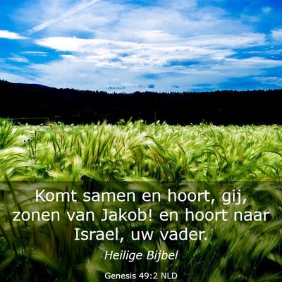 Picture 03 - Genesis 49:2 NLD - Komt samen en hoort, gij, zonen van Jakob! en - Bible Verse Picture