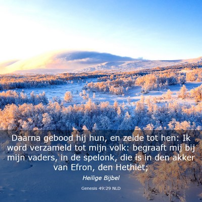 Picture 03 - Genesis 49:29 NLD - Daarna gebood hij hun, en zeide tot hen: Ik word - Bible Verse Picture