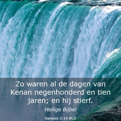 Picture 03 - Genesis 5:14 NLD - Zo waren al de dagen van Kenan negenhonderd en - Bible Verse Picture