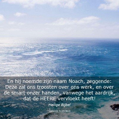 Picture 03 - Genesis 5:29 NLD - En hij noemde zijn naam Noach, zeggende: Deze zal - Bible Verse Picture