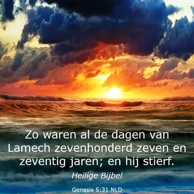 Picture 03 - Genesis 5:31 NLD - Zo waren al de dagen van Lamech zevenhonderd - Bible Verse Picture