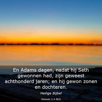 Picture 03 - Genesis 5:4 NLD - En Adams dagen, nadat hij Seth gewonnen had, zijn - Bible Verse Picture
