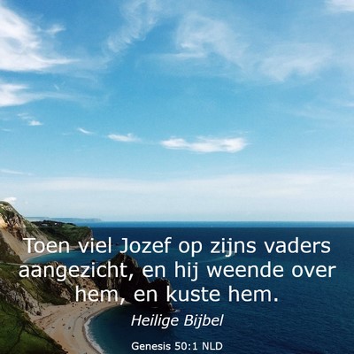 Picture 03 - Genesis 50:1 NLD - Toen viel Jozef op zijns vaders aangezicht, en - Bible Verse Picture