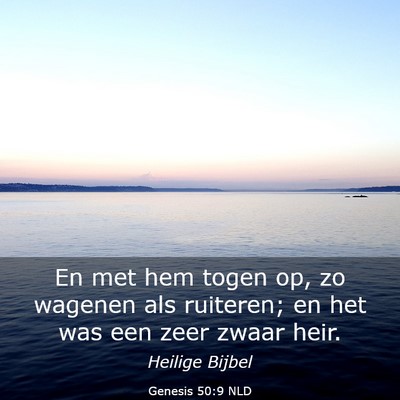 Picture 03 - Genesis 50:9 NLD - En met hem togen op, zo wagenen als ruiteren; en - Bible Verse Picture