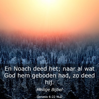 Picture 03 - Genesis 6:22 NLD - En Noach deed het; naar al wat God hem geboden - Bible Verse Picture