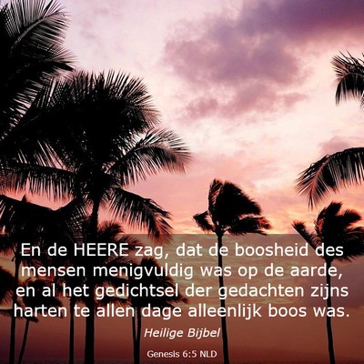 Picture 03 - Genesis 6:5 NLD - En de HEERE zag, dat de boosheid des mensen - Bible Verse Picture