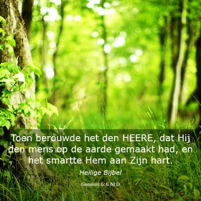 Picture 03 - Genesis 6:6 NLD - Toen berouwde het den HEERE, dat Hij den mens op - Bible Verse Picture