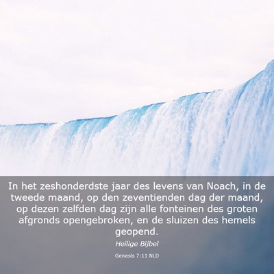 Picture 03 - Genesis 7:11 NLD - In het zeshonderdste jaar des levens van Noach, - Bible Verse Picture