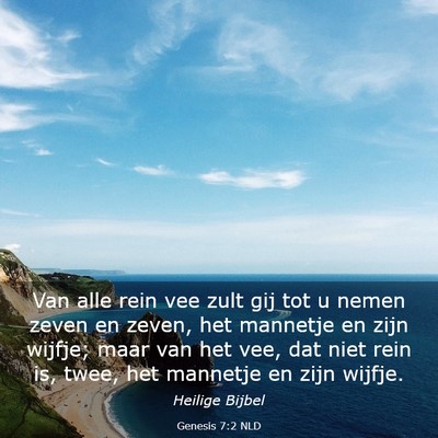Picture 03 - Genesis 7:2 NLD - Van alle rein vee zult gij tot u nemen zeven en - Bible Verse Picture