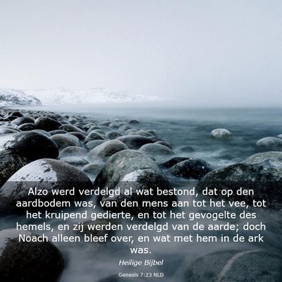 Picture 03 - Genesis 7:23 NLD - Alzo werd verdelgd al wat bestond, dat op den - Bible Verse Picture