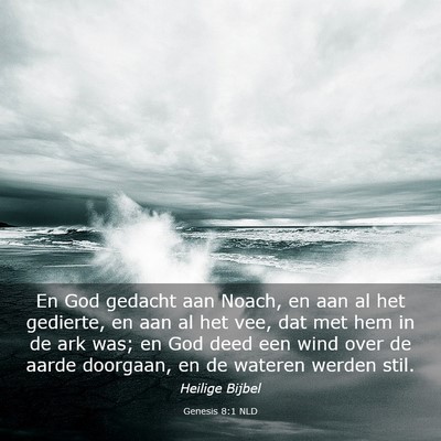 Picture 03 - Genesis 8:1 NLD - En God gedacht aan Noach, en aan al het gedierte, - Bible Verse Picture