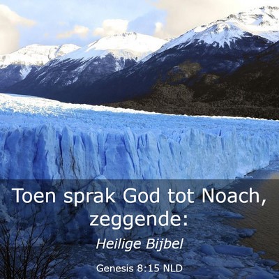 Picture 03 - Genesis 8:15 NLD - Toen sprak God tot Noach, - Bible Verse Picture