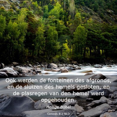 Picture 03 - Genesis 8:2 NLD - Ook werden de fonteinen des afgronds, en de - Bible Verse Picture