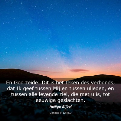 Picture 03 - Genesis 9:12 NLD - En God zeide: Dit is het teken des verbonds, dat - Bible Verse Picture