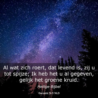 Picture 03 - Genesis 9:3 NLD - Al wat zich roert, dat levend is, zij u tot - Bible Verse Picture