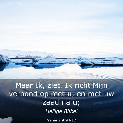 Picture 03 - Genesis 9:9 NLD - Maar Ik, ziet, Ik richt Mijn verbond op met u, en - Bible Verse Picture
