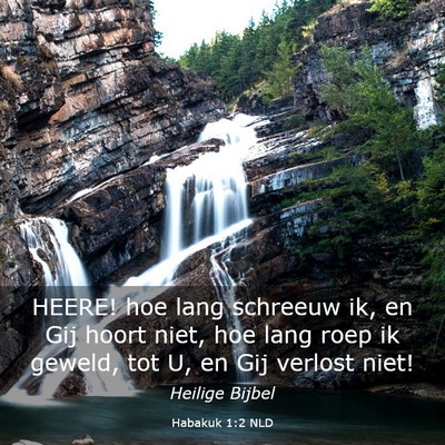 Picture 03 - Habakuk 1:2 NLD - HEERE! hoe lang schreeuw ik, en Gij hoort niet, - Bible Verse Picture