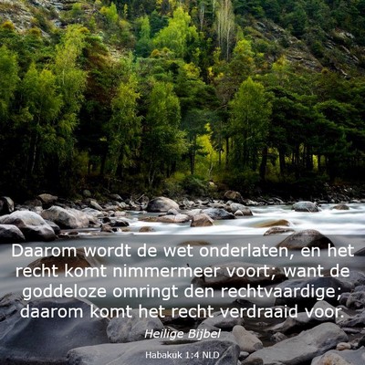 Picture 03 - Habakuk 1:4 NLD - Daarom wordt de wet onderlaten, en het recht komt - Bible Verse Picture