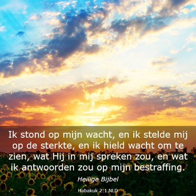 Picture 03 - Habakuk 2:1 NLD - Ik stond op mijn wacht, en ik stelde mij op de - Bible Verse Picture
