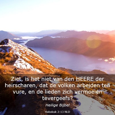 Picture 03 - Habakuk 2:13 NLD - Ziet, is het niet van den HEERE der heirscharen, - Bible Verse Picture