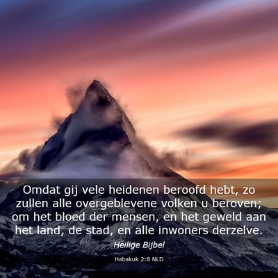 Picture 03 - Habakuk 2:8 NLD - Omdat gij vele heidenen beroofd hebt, zo zullen - Bible Verse Picture