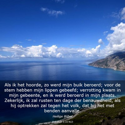 Picture 03 - Habakuk 3:16 NLD - Als ik het hoorde, zo werd mijn buik beroerd; - Bible Verse Picture