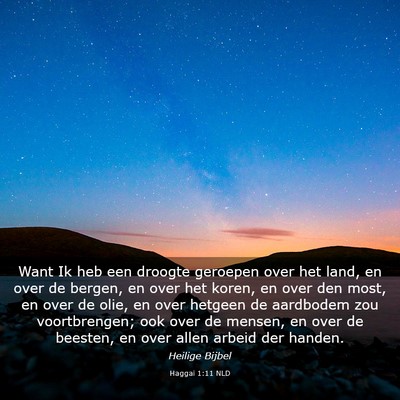 Picture 03 - Haggaï 1:11 NLD - Want Ik heb een droogte geroepen over het land, - Bible Verse Picture