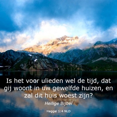 Picture 03 - Haggaï 1:4 NLD - Is het voor ulieden wel de tijd, dat gij woont in - Bible Verse Picture